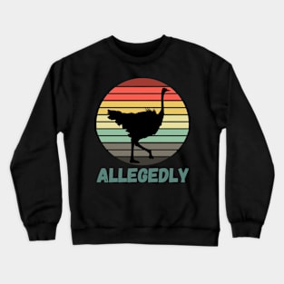 Allegedly Ostrich Shirt Funny Vintage Flightless Crewneck Sweatshirt